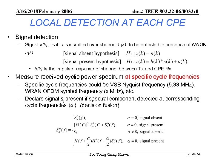 3/16/2018 February 2006 doc. : IEEE 802. 22 -06/0032 r 0 LOCAL DETECTION AT