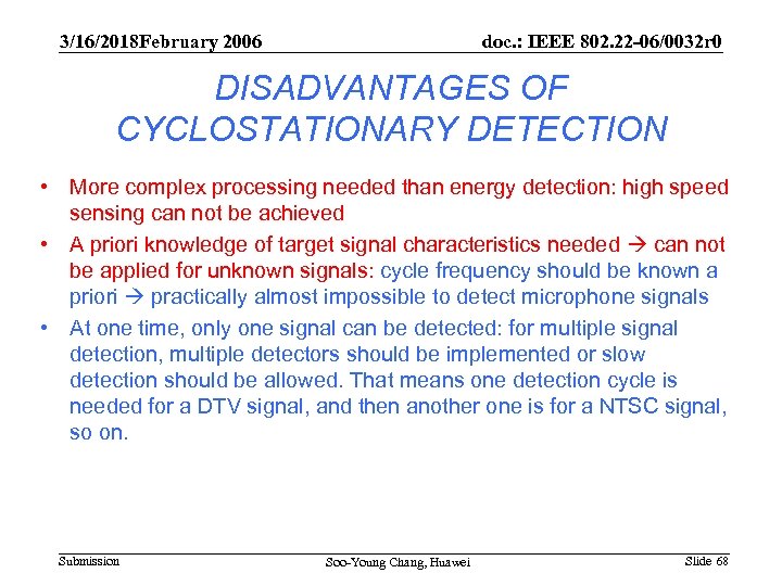 3/16/2018 February 2006 doc. : IEEE 802. 22 -06/0032 r 0 DISADVANTAGES OF CYCLOSTATIONARY