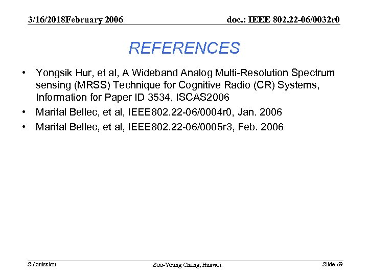 3/16/2018 February 2006 doc. : IEEE 802. 22 -06/0032 r 0 REFERENCES • Yongsik