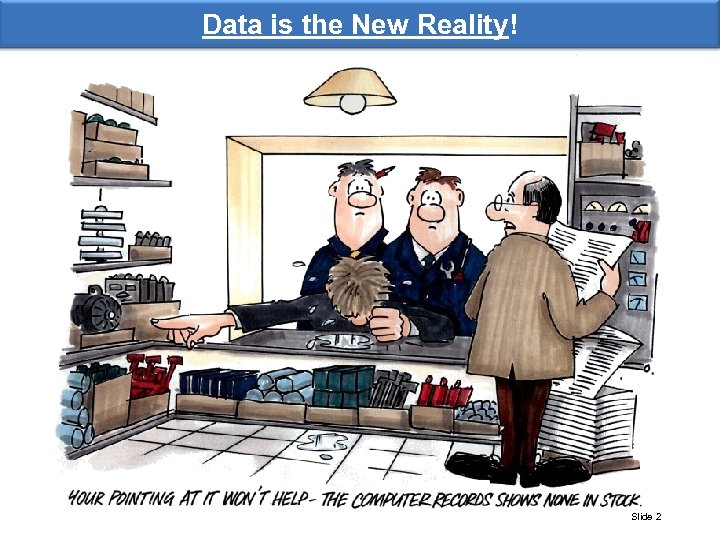 Data is the New Reality! Slide 2 