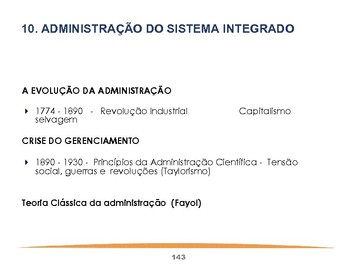 10. ADMINISTRAÇÃO DO SISTEMA INTEGRADO A EVOLUÇÃO DA ADMINISTRAÇÃO 4 1774 - 1890 -