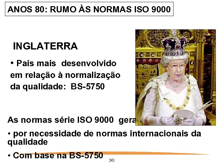 ANOS 80: RUMO ÀS NORMAS ISO 9000 INGLATERRA • País mais desenvolvido em relação