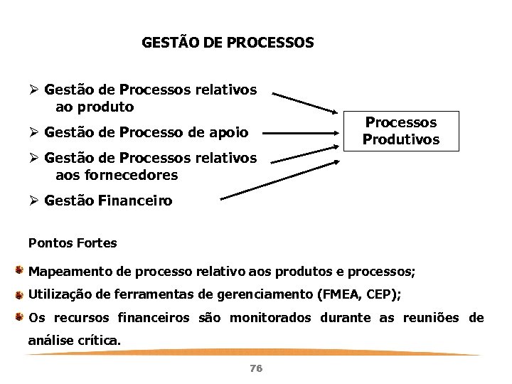 GESTÃO DE PROCESSOS Ø Gestão de Processos relativos ao produto Ø Gestão de Processo