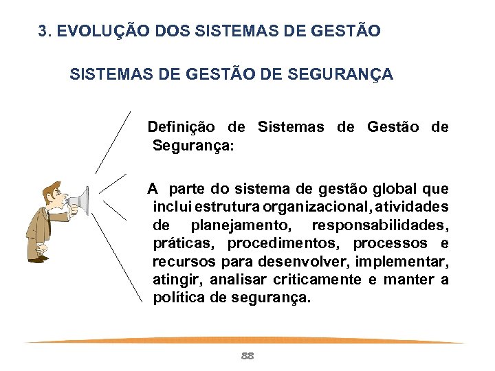 3. EVOLUÇÃO DOS SISTEMAS DE GESTÃO DE SEGURANÇA Definição de Sistemas de Gestão de