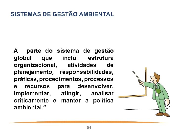 SISTEMAS DE GESTÃO AMBIENTAL A parte do sistema de gestão global que inclui estrutura