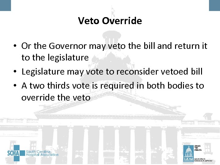Veto Override • Or the Governor may veto the bill and return it to