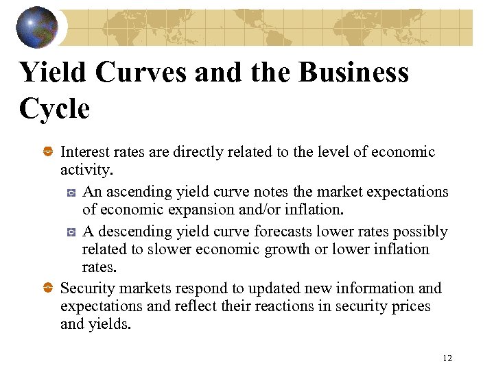 Yield Curves and the Business Cycle Interest rates are directly related to the level