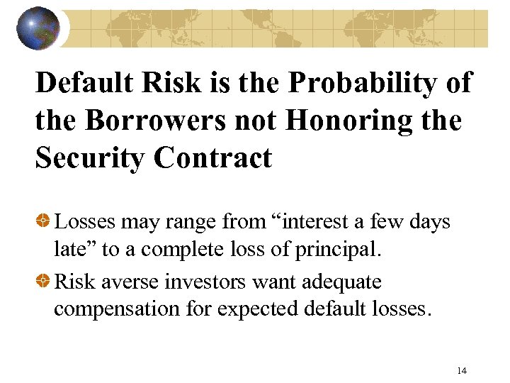 Default Risk is the Probability of the Borrowers not Honoring the Security Contract Losses