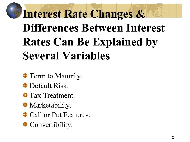 Interest Rate Changes & Differences Between Interest Rates Can Be Explained by Several Variables