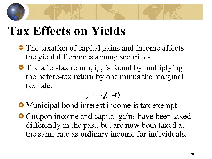 Tax Effects on Yields The taxation of capital gains and income affects the yield