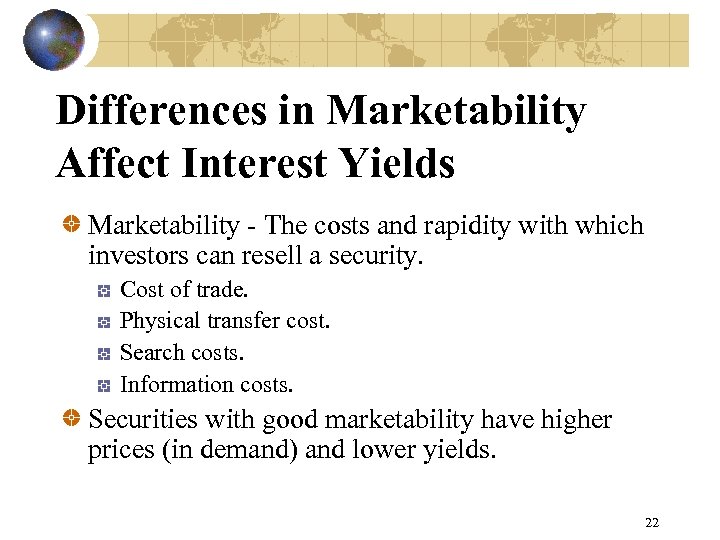 Differences in Marketability Affect Interest Yields Marketability - The costs and rapidity with which