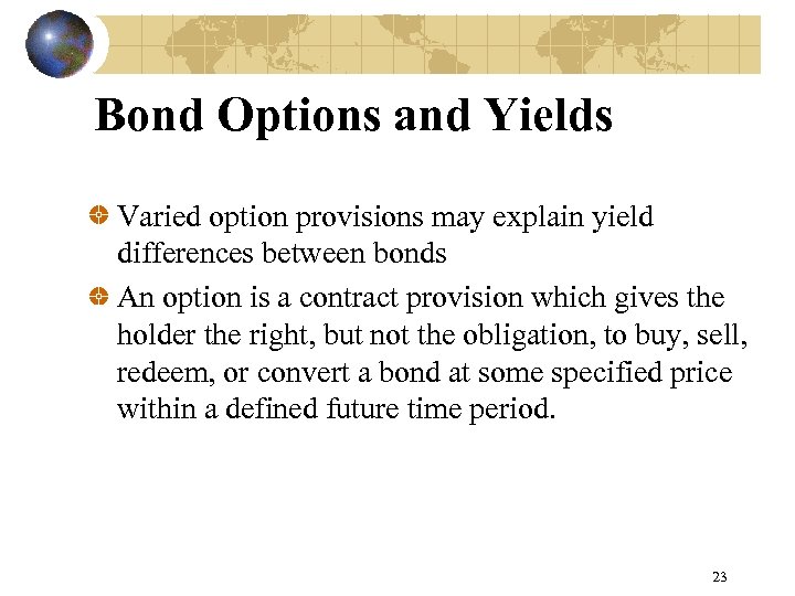 Bond Options and Yields Varied option provisions may explain yield differences between bonds An