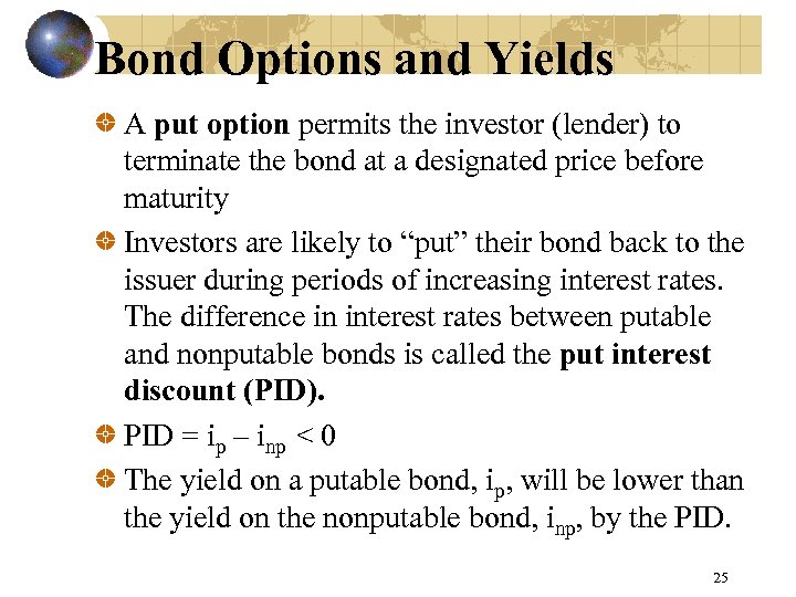 Bond Options and Yields A put option permits the investor (lender) to terminate the