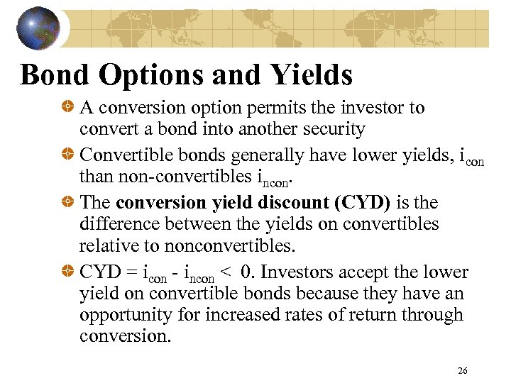 Bond Options and Yields A conversion option permits the investor to convert a bond