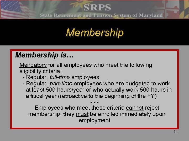 Membership is… Mandatory for all employees who meet the following eligibility criteria: - Regular,