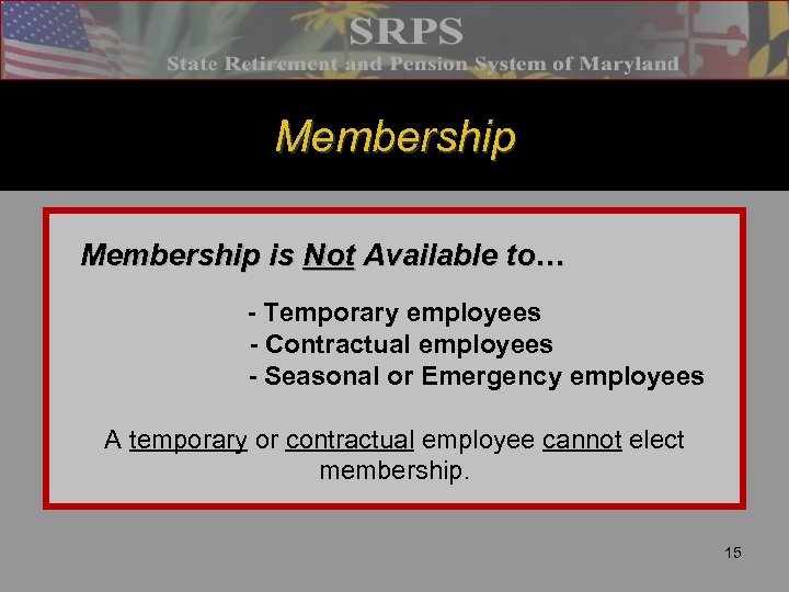 Membership is Not Available to… - Temporary employees - Contractual employees - Seasonal or