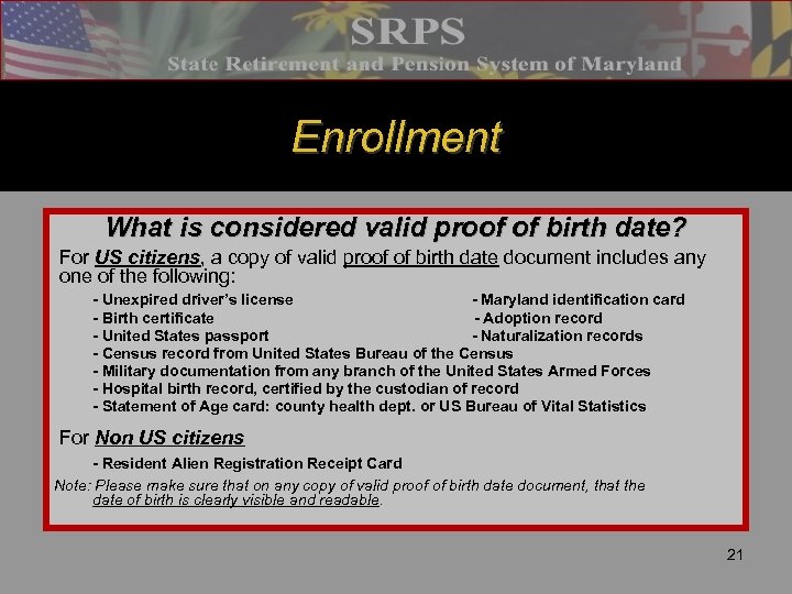 Enrollment What is considered valid proof of birth date? For US citizens, a copy