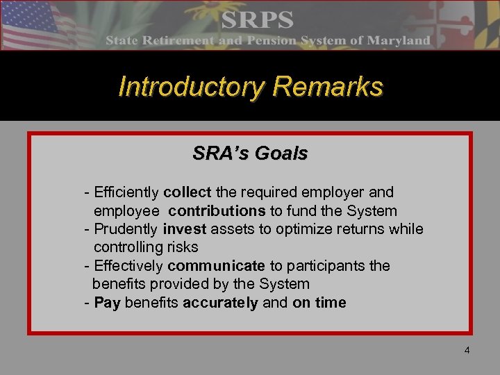 Introductory Remarks SRA’s Goals - Efficiently collect the required employer and employee contributions to