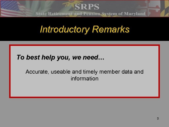 Introductory Remarks To best help you, we need… Accurate, useable and timely member data