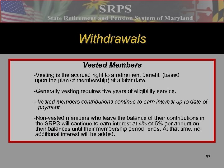 Withdrawals Vested Members -Vesting is the accrued right to a retirement benefit, (based upon