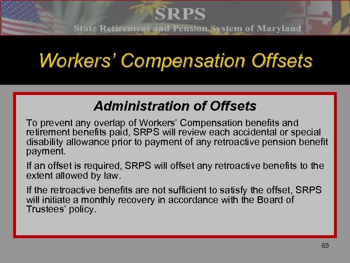 Workers’ Compensation Offsets Administration of Offsets To prevent any overlap of Workers’ Compensation benefits