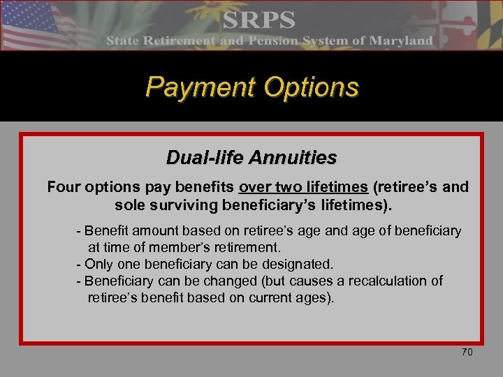 Payment Options Dual-life Annuities Four options pay benefits over two lifetimes (retiree’s and sole