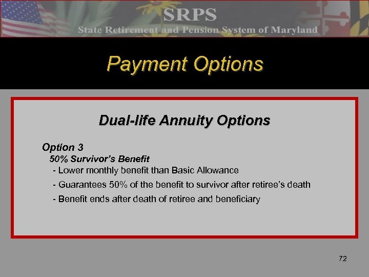 Payment Options Dual-life Annuity Options Option 3 50% Survivor’s Benefit - Lower monthly benefit