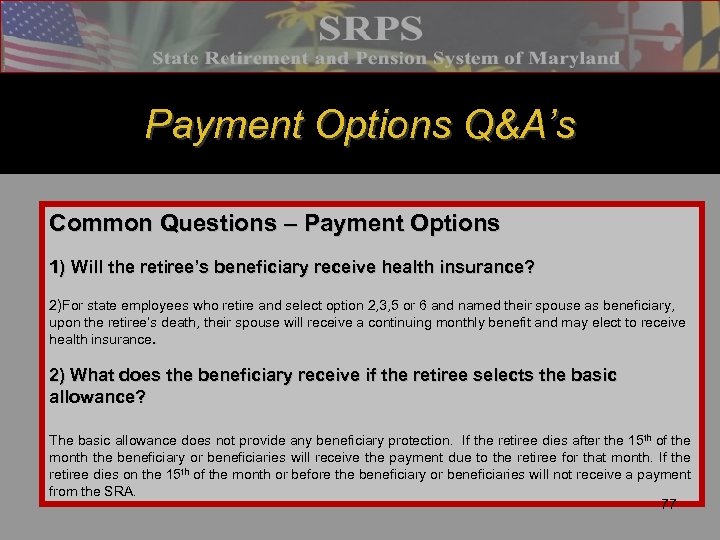 Payment Options Q&A’s Common Questions – Payment Options 1) Will the retiree’s beneficiary receive