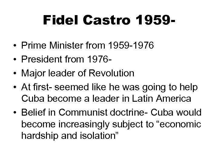 Fidel Castro 1959 • • Prime Minister from 1959 -1976 President from 1976 Major