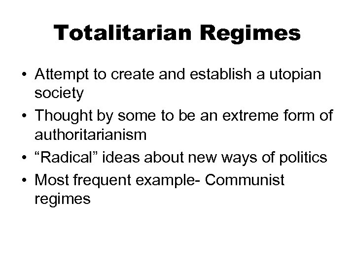 Totalitarian Regimes • Attempt to create and establish a utopian society • Thought by