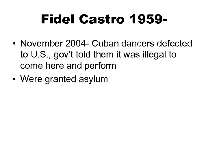 Fidel Castro 1959 • November 2004 - Cuban dancers defected to U. S. ,