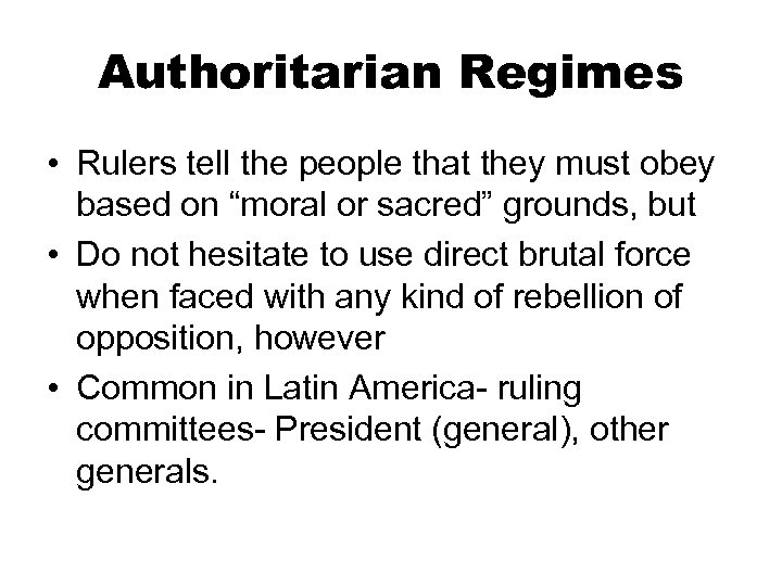 Authoritarian Regimes • Rulers tell the people that they must obey based on “moral