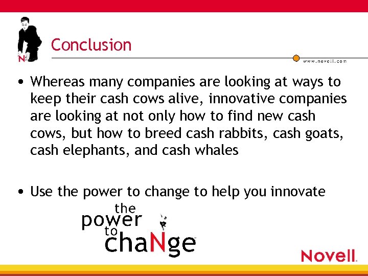 Conclusion • Whereas many companies are looking at ways to keep their cash cows