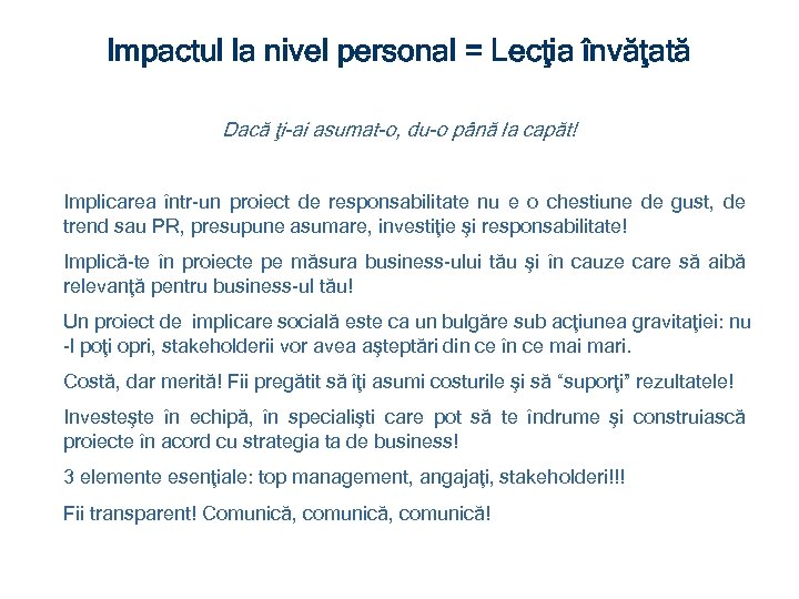 Impactul la nivel personal = Lecţia învăţată Dacă ţi-ai asumat-o, du-o până la capăt!