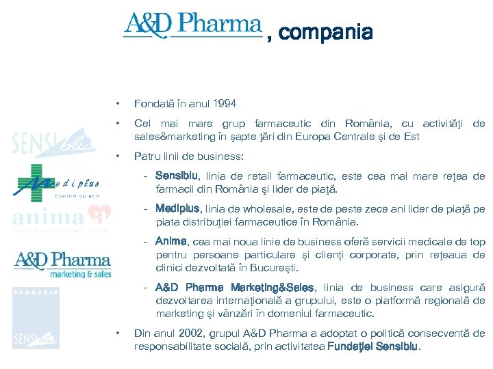 , compania • Fondată în anul 1994 • Cel mai mare grup farmaceutic din