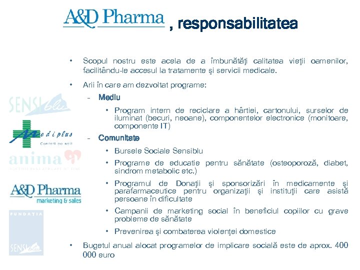 , responsabilitatea • Scopul nostru este acela de a îmbunătăţi calitatea vieţii oamenilor, facilitându-le