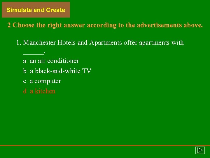 Simulate and Create 2 Choose the right answer according to the advertisements above. 1.
