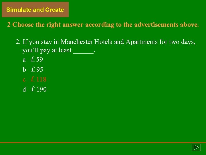 Simulate and Create 2 Choose the right answer according to the advertisements above. 2.