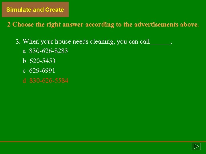 Simulate and Create 2 Choose the right answer according to the advertisements above. 3.