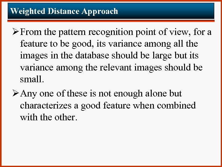 Weighted Distance Approach Ø From the pattern recognition point of view, for a feature