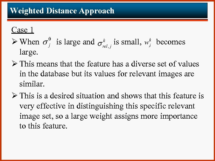 Weighted Distance Approach Case 1 Ø When is large and is small, becomes large.