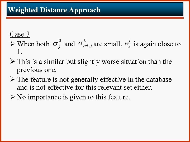 Weighted Distance Approach Case 3 Ø When both and are small, is again close