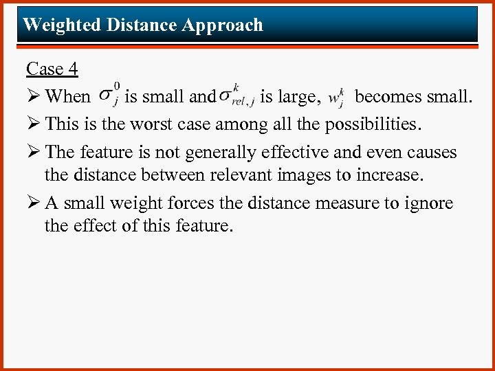 Weighted Distance Approach Case 4 Ø When is small and is large, becomes small.
