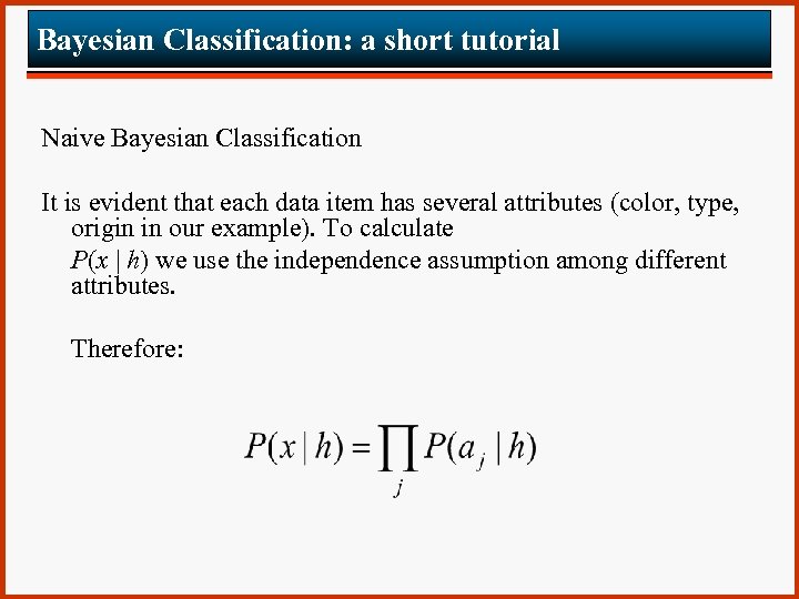 Bayesian Classification: a short tutorial Naive Bayesian Classification It is evident that each data