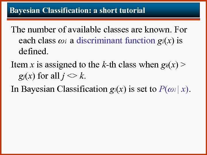 Bayesian Classification: a short tutorial The number of available classes are known. For each