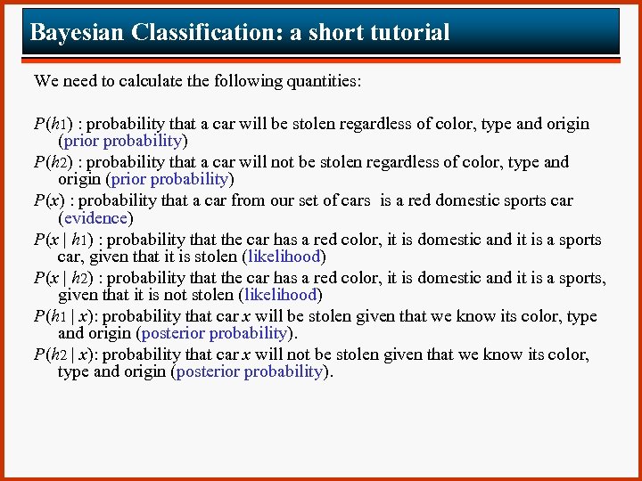 Bayesian Classification: a short tutorial We need to calculate the following quantities: P(h 1)