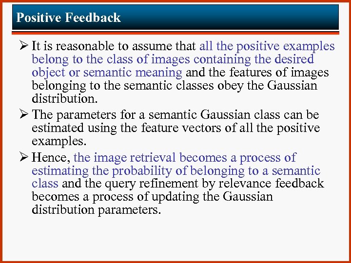 Positive Feedback Ø It is reasonable to assume that all the positive examples belong