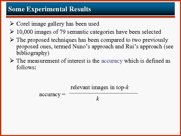Some Experimental Results Ø Corel image gallery has been used Ø 10, 000 images