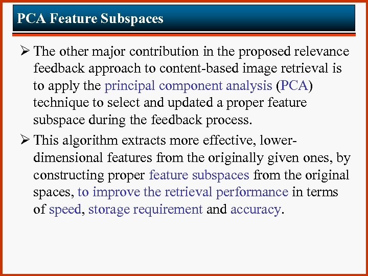 PCA Feature Subspaces Ø The other major contribution in the proposed relevance feedback approach