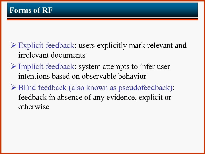 Forms of RF Ø Explicit feedback: users explicitly mark relevant and irrelevant documents Ø